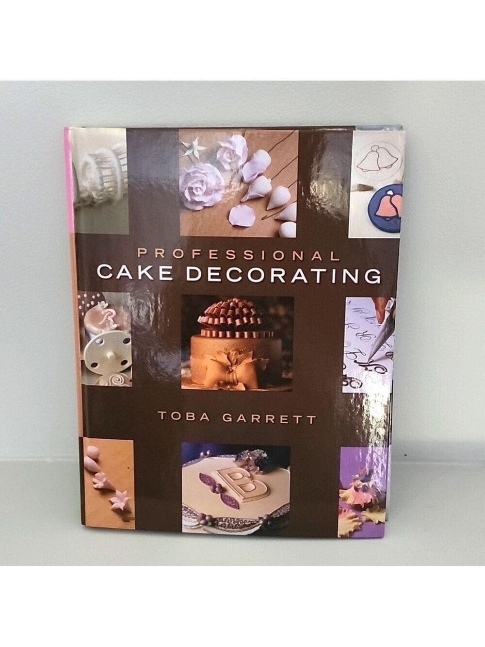 Professional Cake Decorating Book Hard Cover By Toba Garrett